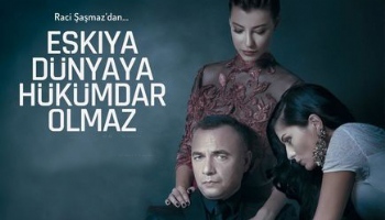 EŞKIYA DÜNYAYA HÜKÜMDAR OLMAZ
