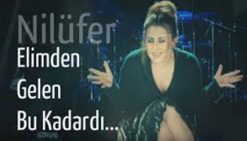 NİLÜFER - ELİMDEN GELEN BU KADARDI